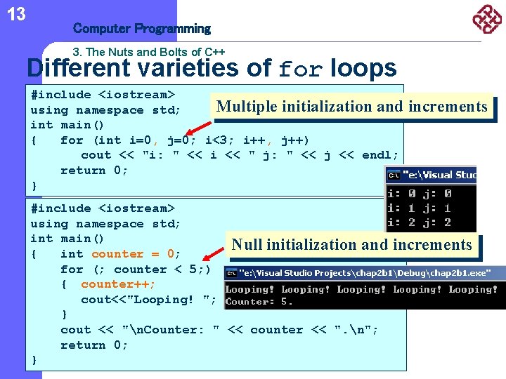 13 Computer Programming 3. The Nuts and Bolts of C++ Different varieties of for