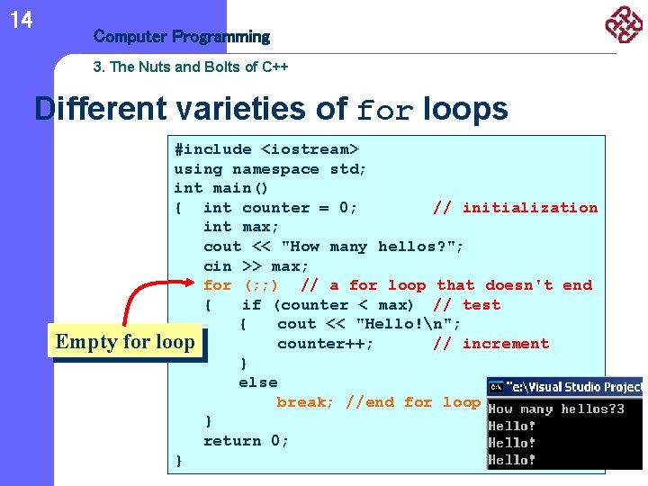14 Computer Programming 3. The Nuts and Bolts of C++ Different varieties of for