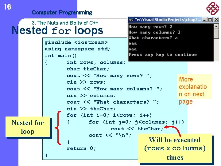 16 Computer Programming 3. The Nuts and Bolts of C++ Nested for loops #include