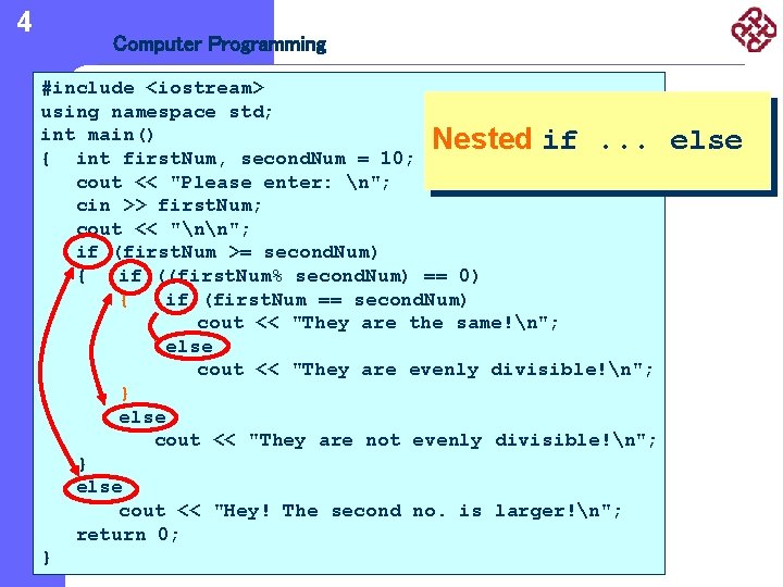 4 Computer Programming 3. The Nuts and Bolts of C++ #include <iostream> using namespace