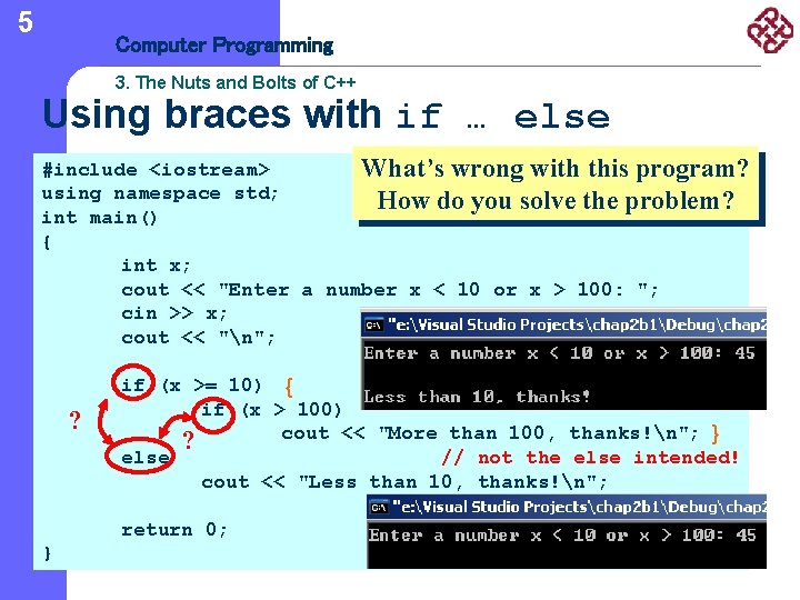 5 Computer Programming 3. The Nuts and Bolts of C++ Using braces with if