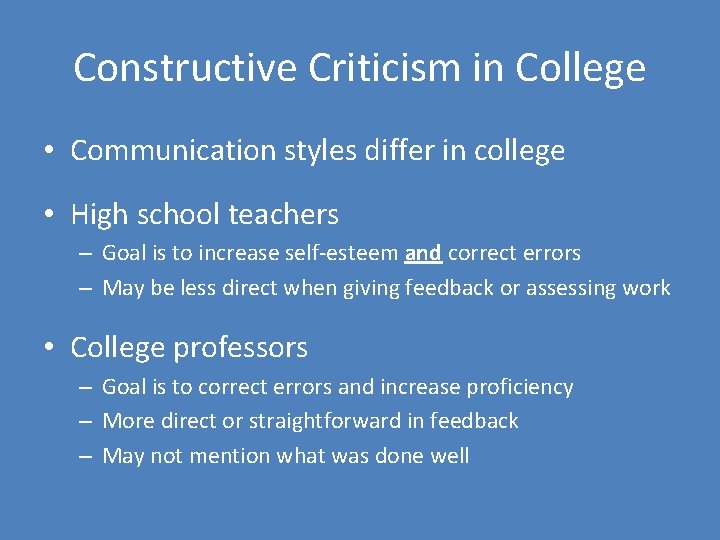 Constructive Criticism in College • Communication styles differ in college • High school teachers