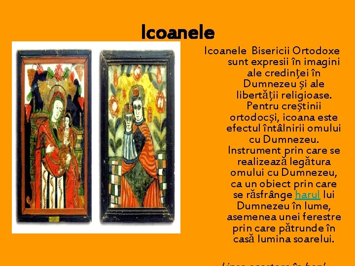 Icoanele Bisericii Ortodoxe sunt expresii în imagini ale credinţei în Dumnezeu şi ale libertăţii