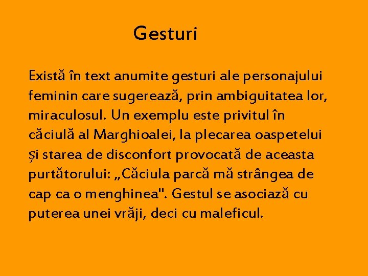 Gesturi Există în text anumite gesturi ale personajului feminin care sugerează, prin ambiguitatea lor,
