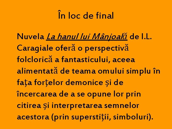 În loc de final Nuvela La hanul lui Mânjoală de I. L. Caragiale oferă