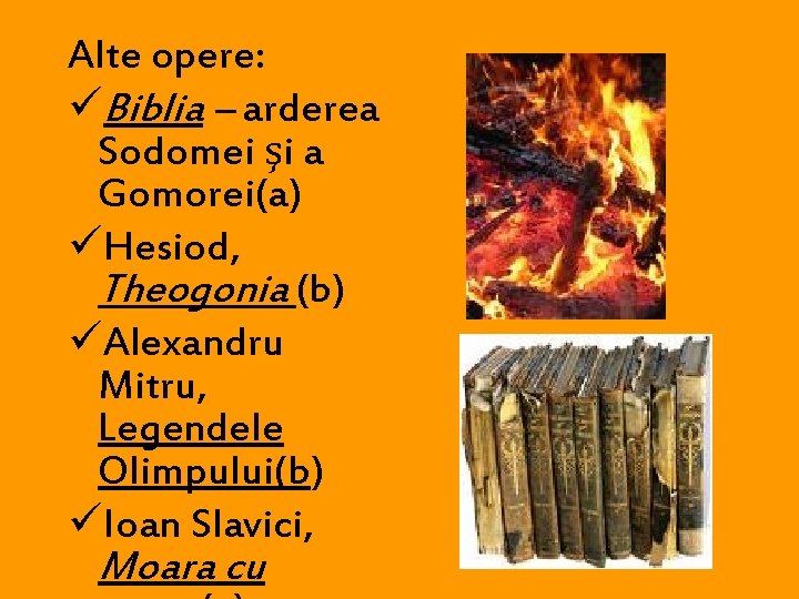 Alte opere: üBiblia – arderea Sodomei şi a Gomorei(a) üHesiod, Theogonia (b) üAlexandru Mitru,