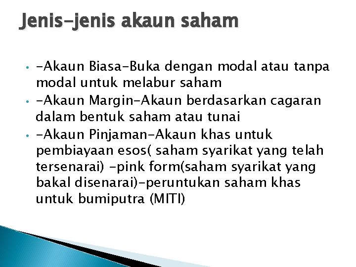 Jenis-jenis akaun saham • • • -Akaun Biasa-Buka dengan modal atau tanpa modal untuk