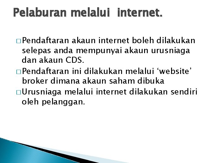 Pelaburan melalui internet. � Pendaftaran akaun internet boleh dilakukan selepas anda mempunyai akaun urusniaga