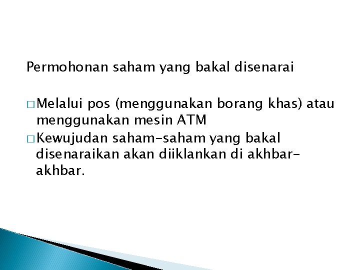 Permohonan saham yang bakal disenarai � Melalui pos (menggunakan borang khas) atau menggunakan mesin