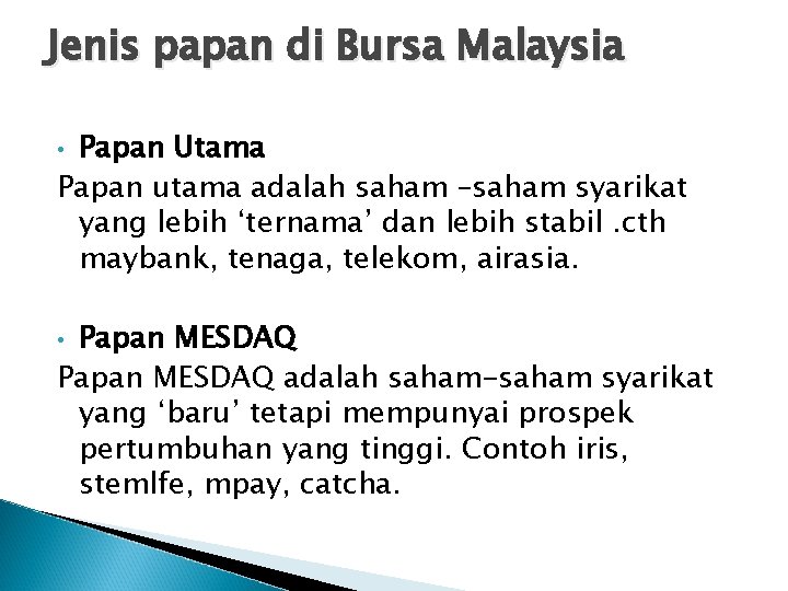 Jenis papan di Bursa Malaysia Papan Utama Papan utama adalah saham –saham syarikat yang