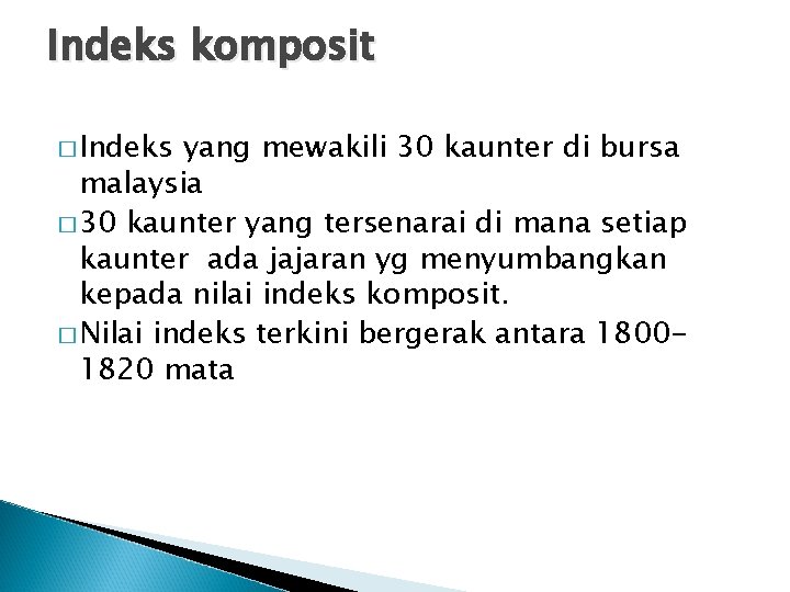 Indeks komposit � Indeks yang mewakili 30 kaunter di bursa malaysia � 30 kaunter