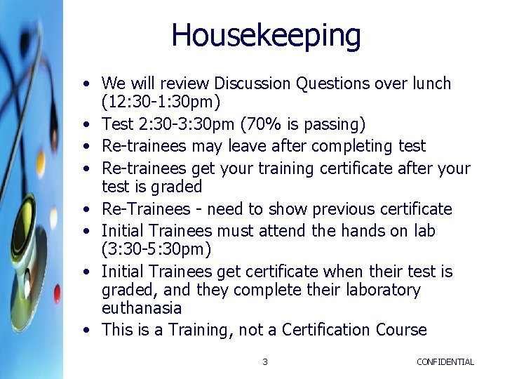 Housekeeping • We will review Discussion Questions over lunch (12: 30 -1: 30 pm)