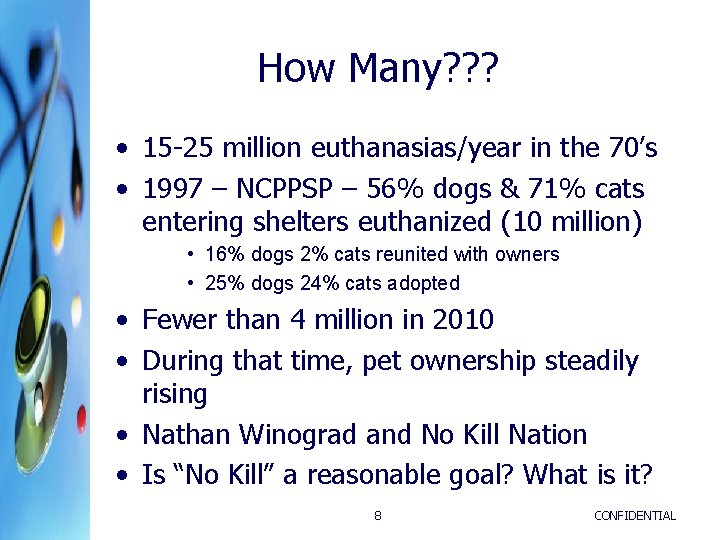 How Many? ? ? • 15 -25 million euthanasias/year in the 70’s • 1997