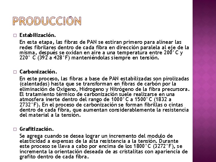 � Estabilización. En esta etapa, las fibras de PAN se estiran primero para alinear