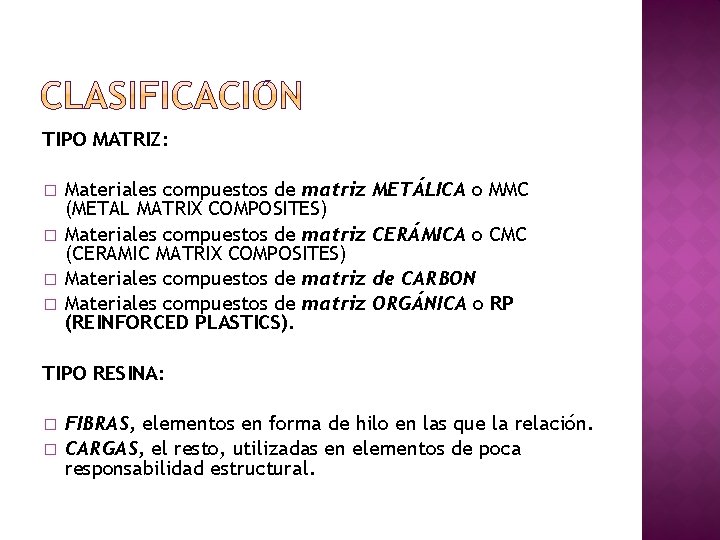 TIPO MATRIZ: � � Materiales compuestos de matriz (METAL MATRIX COMPOSITES) Materiales compuestos de