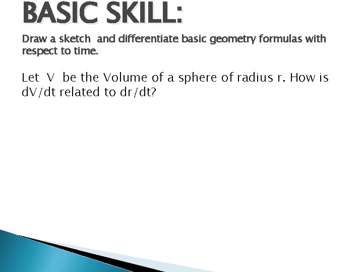 BASIC SKILL: Draw a sketch and differentiate basic geometry formulas with respect to time.