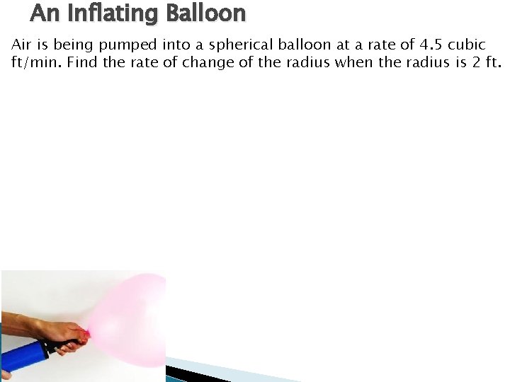 An Inflating Balloon Air is being pumped into a spherical balloon at a rate