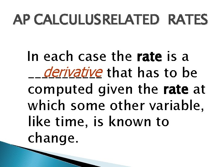 AP CALCULUS RELATED RATES In each case the rate is a derivative that has