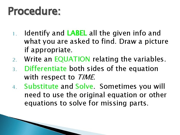 Procedure: 1. 2. 3. 4. Identify and LABEL all the given info and what
