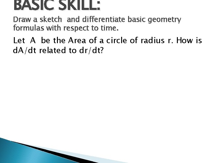 BASIC SKILL: Draw a sketch and differentiate basic geometry formulas with respect to time.
