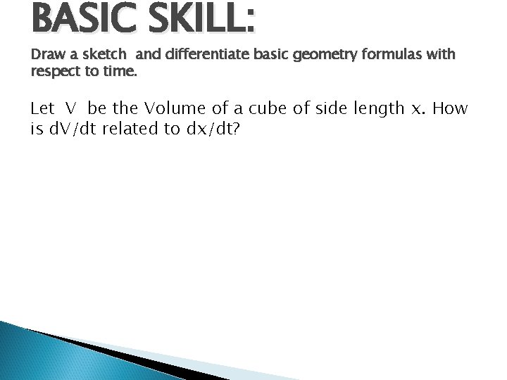 BASIC SKILL: Draw a sketch and differentiate basic geometry formulas with respect to time.