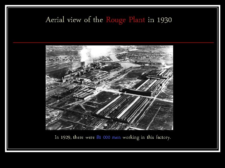 Aerial view of the Rouge Plant in 1930 In 1929, there were 81 000