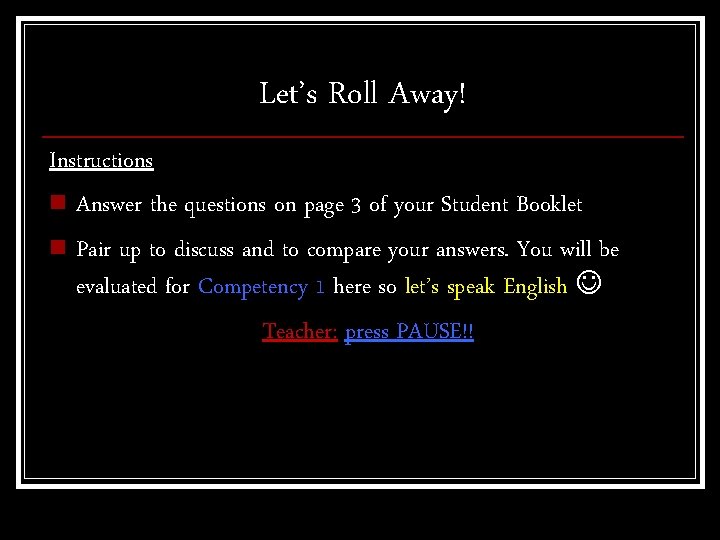 Let’s Roll Away! Instructions n Answer the questions on page 3 of your Student