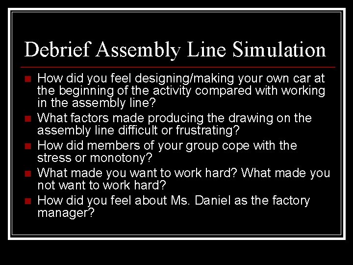 Debrief Assembly Line Simulation n n How did you feel designing/making your own car