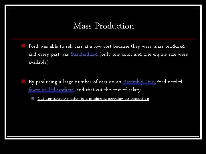 Mass Production n Ford was able to sell cars at a low cost because