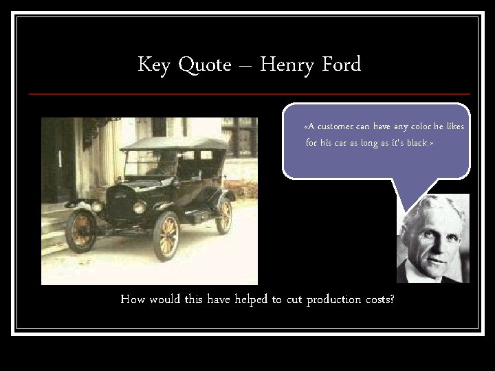 Key Quote – Henry Ford «A customer can have any color he likes for