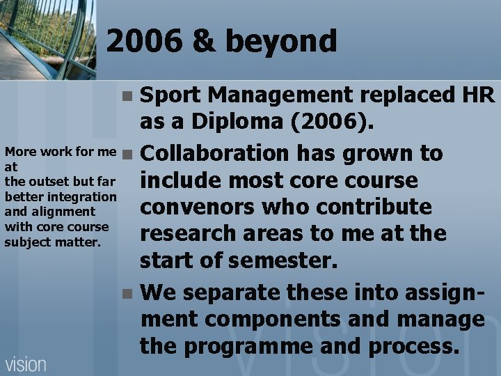 2006 & beyond Sport Management replaced HR as a Diploma (2006). More work for