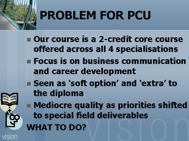 PROBLEM FOR PCU Our course is a 2 -credit core course offered across all