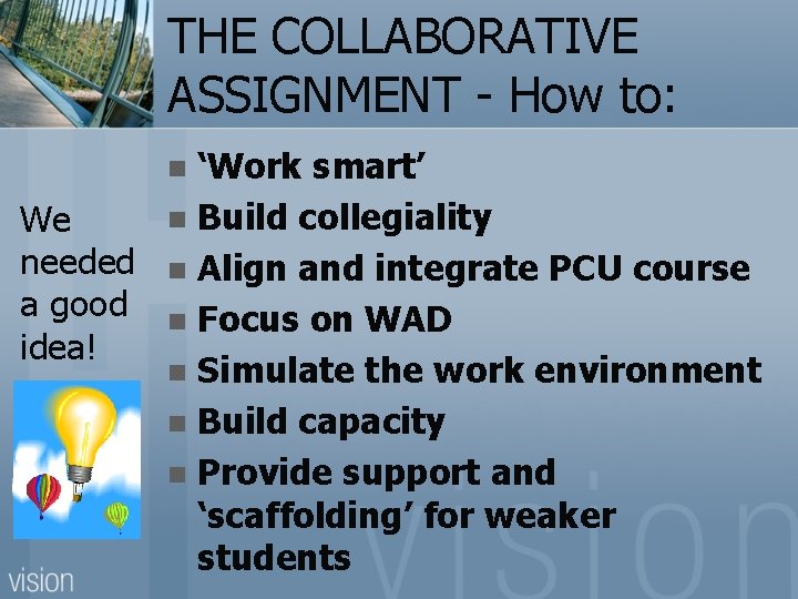 THE COLLABORATIVE ASSIGNMENT - How to: ‘Work smart’ n Build collegiality We needed n