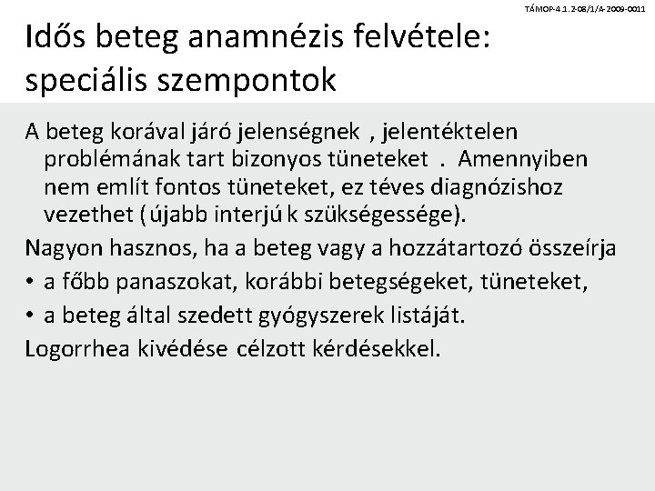 Idős beteg anamnézis felvétele: speciális szempontok TÁMOP-4. 1. 2 -08/1/A-2009 -0011 A beteg korával
