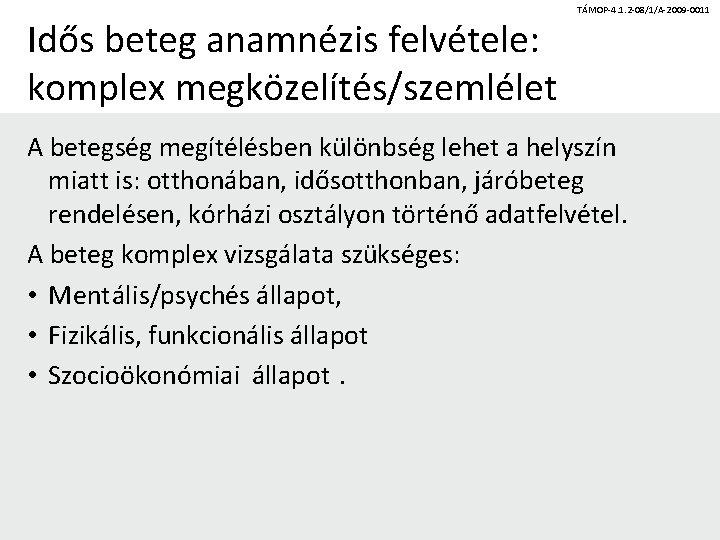 Idős beteg anamnézis felvétele: komplex megközelítés/szemlélet TÁMOP-4. 1. 2 -08/1/A-2009 -0011 A betegség megítélésben