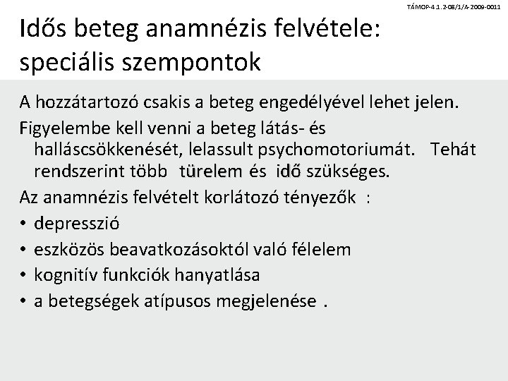 Idős beteg anamnézis felvétele: speciális szempontok TÁMOP-4. 1. 2 -08/1/A-2009 -0011 A hozzátartozó csakis