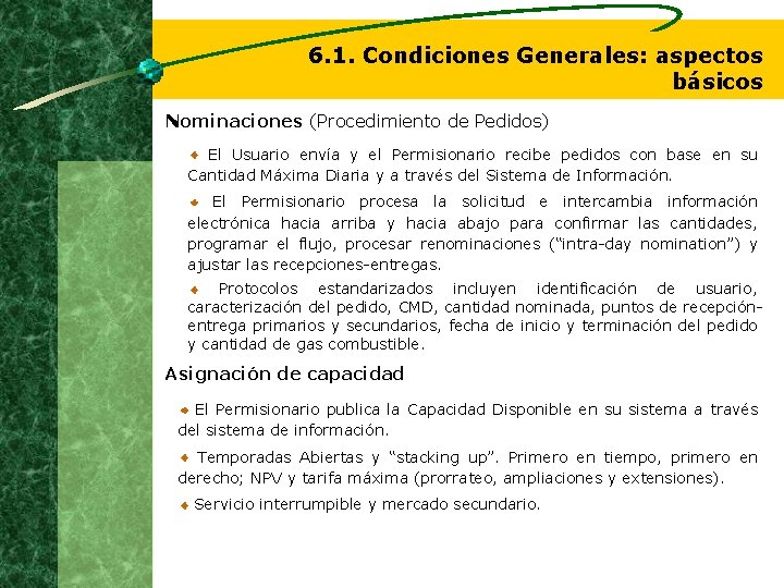 6. 1. Condiciones Generales: aspectos básicos Nominaciones (Procedimiento de Pedidos) El Usuario envía y