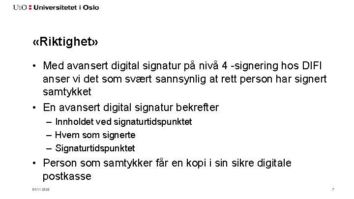  «Riktighet» • Med avansert digital signatur på nivå 4 -signering hos DIFI anser