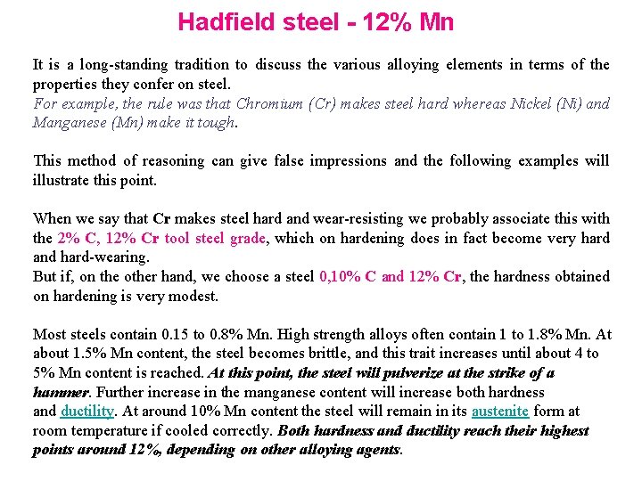 Hadfield steel - 12% Mn It is a long-standing tradition to discuss the various