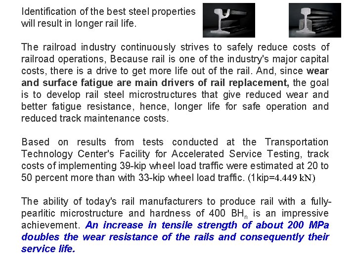 Identification of the best steel properties will result in longer rail life. The railroad