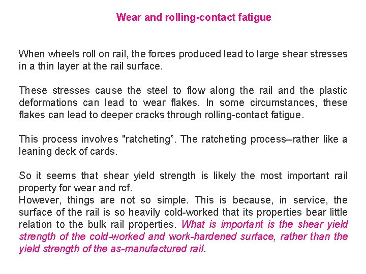 Wear and rolling-contact fatigue When wheels roll on rail, the forces produced lead to