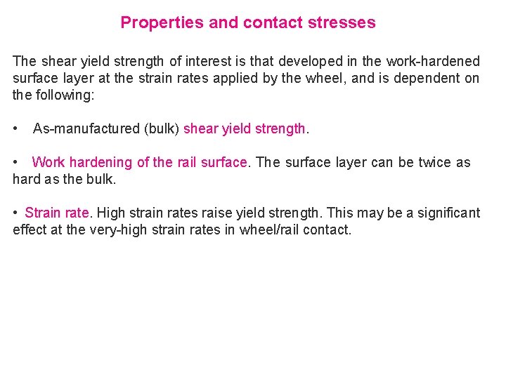 Properties and contact stresses The shear yield strength of interest is that developed in