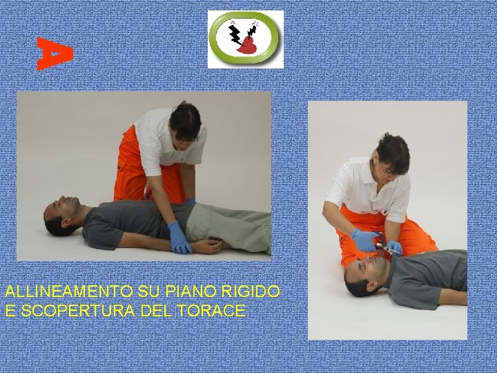 ALLINEAMENTO SU PIANO RIGIDO E SCOPERTURA DEL TORACE 