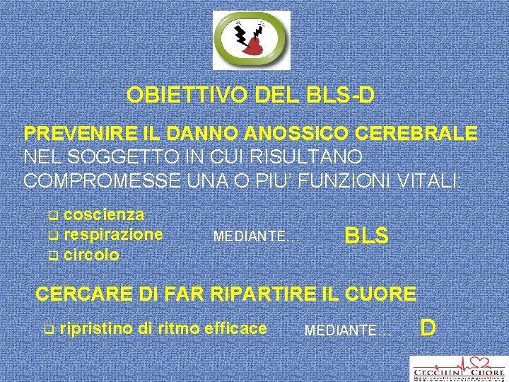 OBIETTIVO DEL BLS-D PREVENIRE IL DANNO ANOSSICO CEREBRALE NEL SOGGETTO IN CUI RISULTANO COMPROMESSE