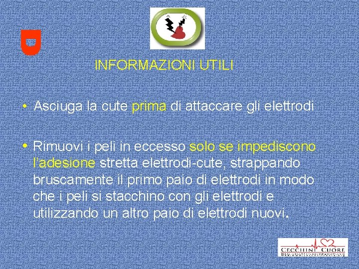 INFORMAZIONI UTILI • Asciuga la cute prima di attaccare gli elettrodi • Rimuovi i
