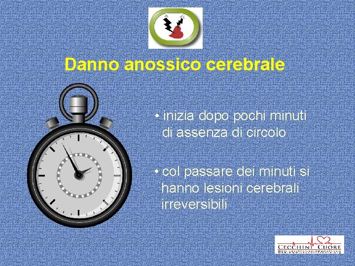 Danno anossico cerebrale • inizia dopo pochi minuti di assenza di circolo • col