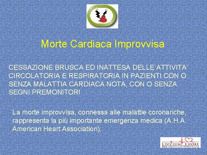Morte Cardiaca Improvvisa CESSAZIONE BRUSCA ED INATTESA DELLE ATTIVITA’ CIRCOLATORIA E RESPIRATORIA IN PAZIENTI