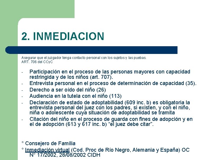 2. INMEDIACION Asegurar que el juzgador tenga contacto personal con los sujetos y las