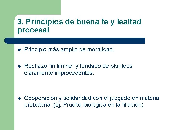 3. Principios de buena fe y lealtad procesal l Principio más amplio de moralidad.