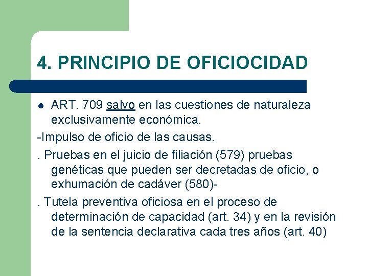 4. PRINCIPIO DE OFICIOCIDAD ART. 709 salvo en las cuestiones de naturaleza exclusivamente económica.